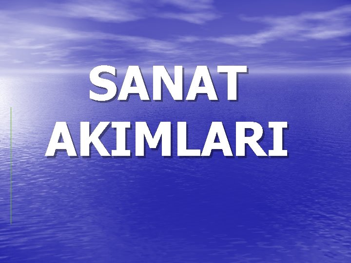 SANAT AKIMLARI SANAT AKIMLARI
