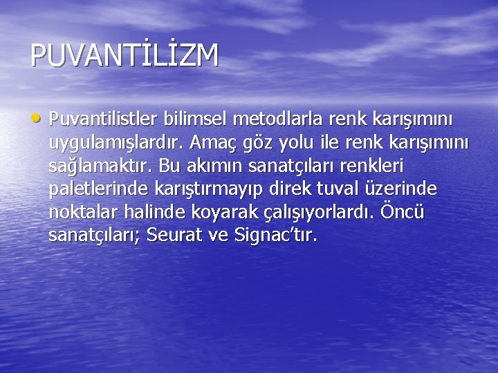 PUVANTİLİZM • Puvantilistler bilimsel metodlarla renk karışımını uygulamışlardır. Amaç göz yolu ile renk karışımını PUVANTİLİZM • Puvantilistler bilimsel metodlarla renk karışımını uygulamışlardır. Amaç göz yolu ile renk karışımını