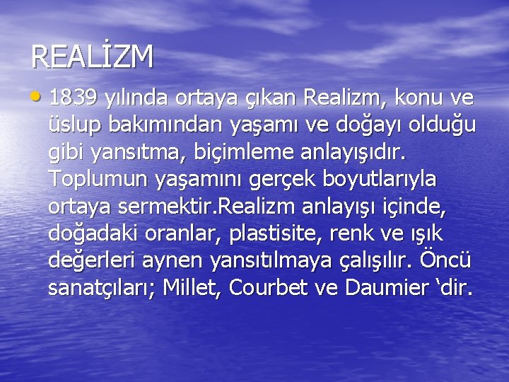 REALİZM • 1839 yılında ortaya çıkan Realizm, konu ve üslup bakımından yaşamı ve doğayı REALİZM • 1839 yılında ortaya çıkan Realizm, konu ve üslup bakımından yaşamı ve doğayı