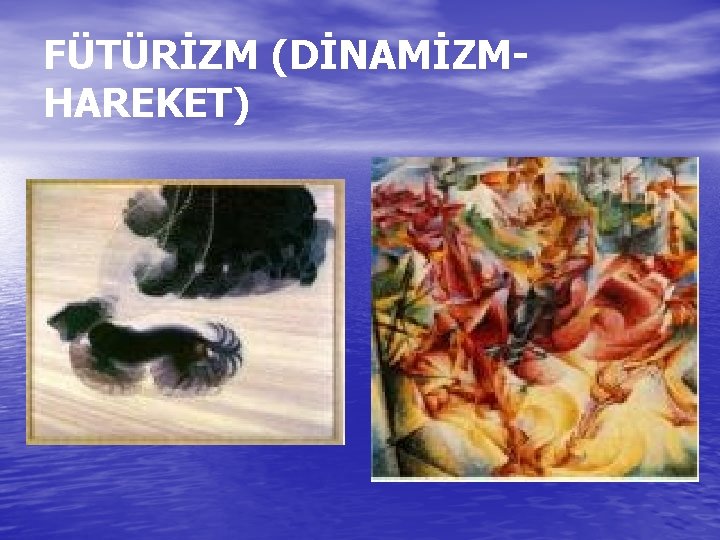 FÜTÜRİZM (DİNAMİZMHAREKET) FÜTÜRİZM (DİNAMİZMHAREKET)