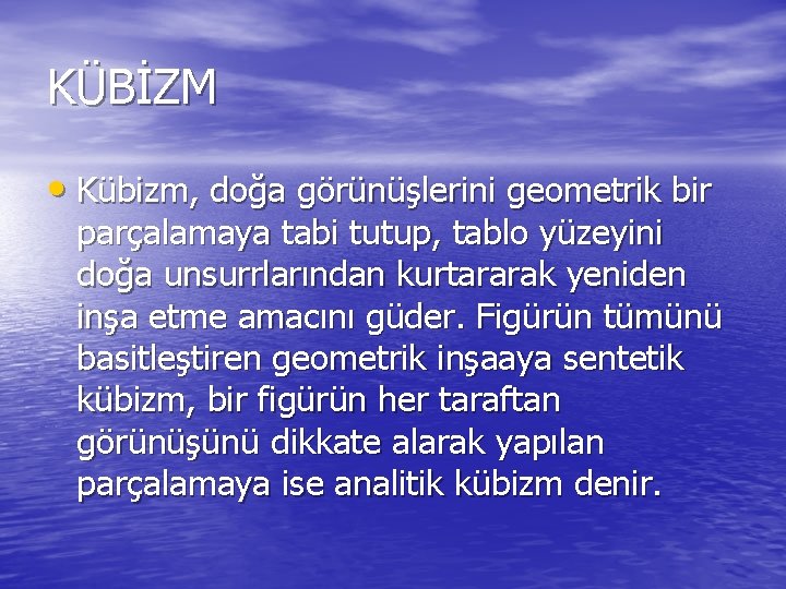 KÜBİZM • Kübizm, doğa görünüşlerini geometrik bir parçalamaya tabi tutup, tablo yüzeyini doğa unsurrlarından KÜBİZM • Kübizm, doğa görünüşlerini geometrik bir parçalamaya tabi tutup, tablo yüzeyini doğa unsurrlarından