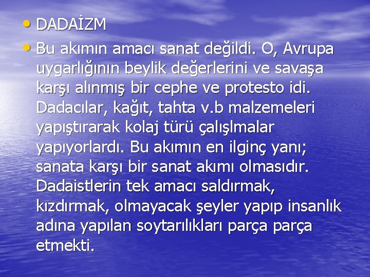 • DADAİZM • Bu akımın amacı sanat değildi. O, Avrupa uygarlığının beylik değerlerini • DADAİZM • Bu akımın amacı sanat değildi. O, Avrupa uygarlığının beylik değerlerini