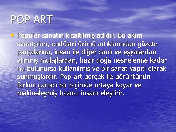 POP ART • Popüler sanatın kısaltılmış adıdır. Bu akım sanatçıları, endüstri ürünü artıklarından güzete POP ART • Popüler sanatın kısaltılmış adıdır. Bu akım sanatçıları, endüstri ürünü artıklarından güzete