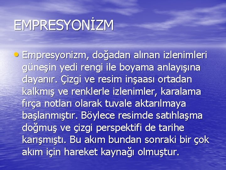 EMPRESYONİZM • Empresyonizm, doğadan alınan izlenimleri güneşin yedi rengi ile boyama anlayışına dayanır. Çizgi EMPRESYONİZM • Empresyonizm, doğadan alınan izlenimleri güneşin yedi rengi ile boyama anlayışına dayanır. Çizgi