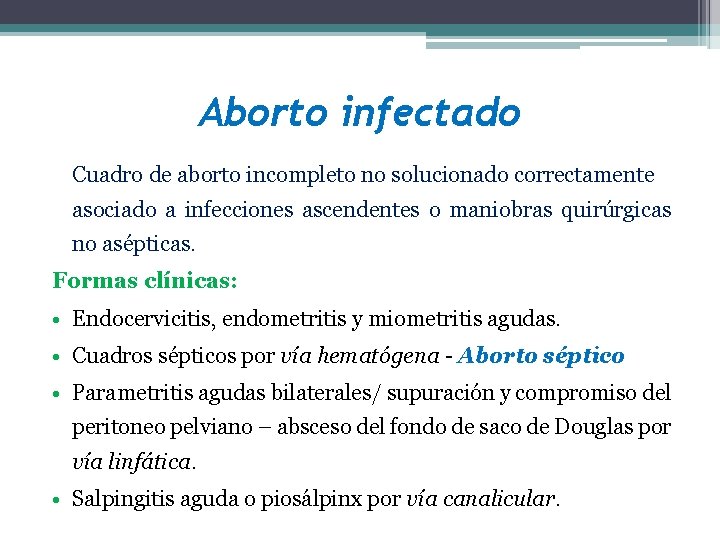 Aborto infectado Cuadro de aborto incompleto no solucionado correctamente asociado a infecciones ascendentes o
