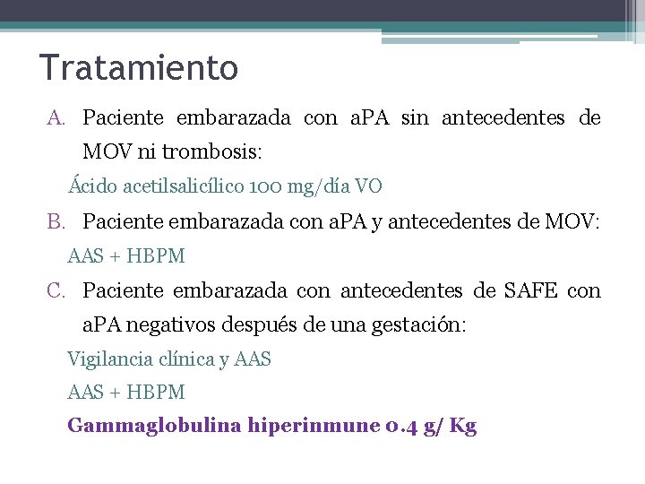Tratamiento A. Paciente embarazada con a. PA sin antecedentes de MOV ni trombosis: Ácido