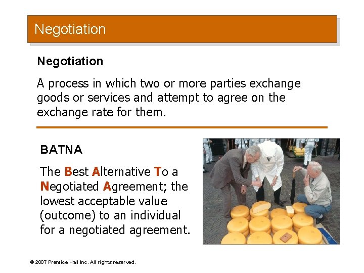 Negotiation A process in which two or more parties exchange goods or services and