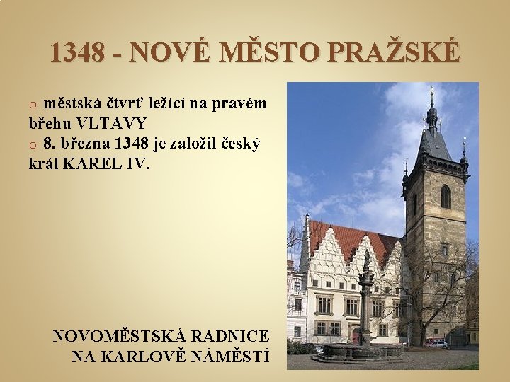 1348 - NOVÉ MĚSTO PRAŽSKÉ městská čtvrť ležící na pravém břehu VLTAVY o 8.