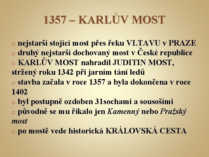 1357 – KARLŮV MOST nejstarší stojící most přes řeku VLTAVU v PRAZE druhý nejstarší