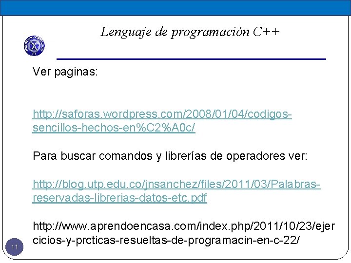 Lenguaje de programación C++ Ver paginas: http: //saforas. wordpress. com/2008/01/04/codigossencillos-hechos-en%C 2%A 0 c/ Para Lenguaje de programación C++ Ver paginas: http: //saforas. wordpress. com/2008/01/04/codigossencillos-hechos-en%C 2%A 0 c/ Para