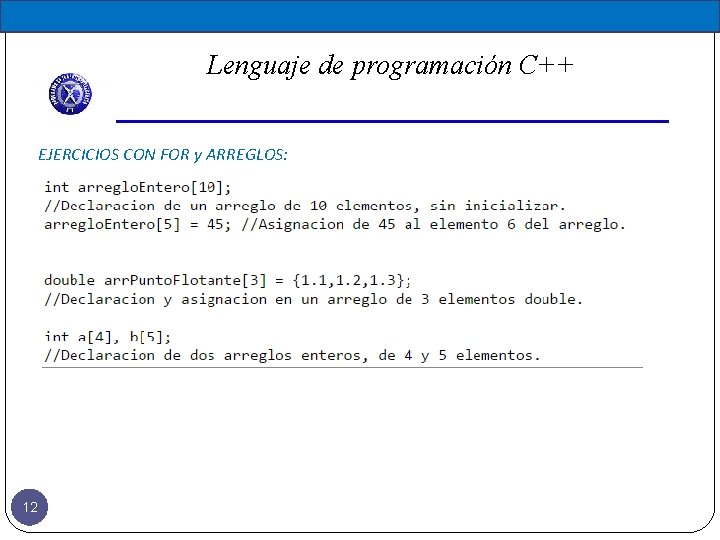 Lenguaje de programación C++ EJERCICIOS CON FOR y ARREGLOS: 12 Lenguaje de programación C++ EJERCICIOS CON FOR y ARREGLOS: 12