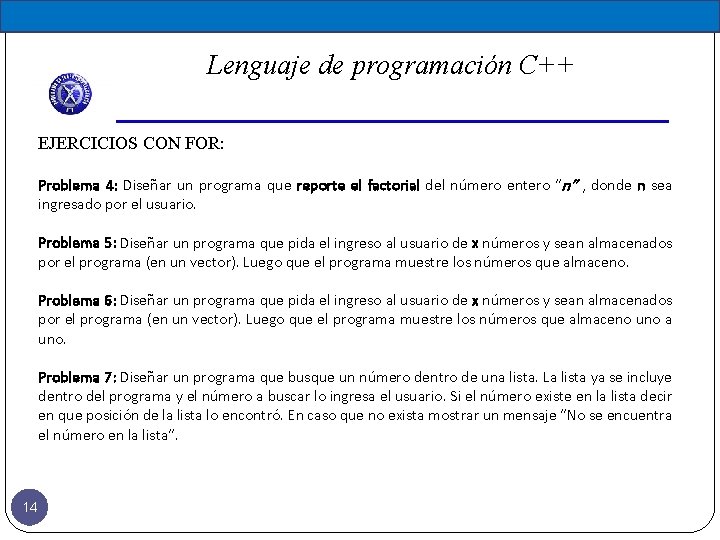 Lenguaje de programación C++ EJERCICIOS CON FOR: Problema 4: Diseñar un programa que reporte Lenguaje de programación C++ EJERCICIOS CON FOR: Problema 4: Diseñar un programa que reporte