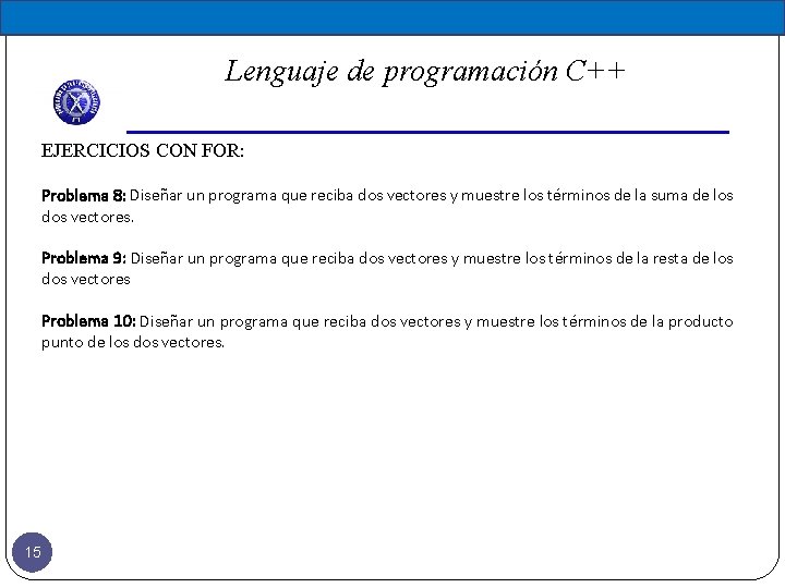 Lenguaje de programación C++ EJERCICIOS CON FOR: Problema 8: Diseñar un programa que reciba Lenguaje de programación C++ EJERCICIOS CON FOR: Problema 8: Diseñar un programa que reciba