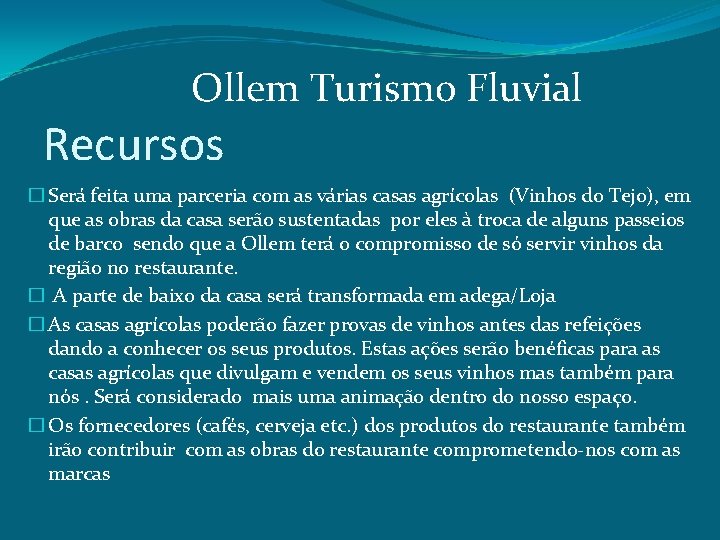 Ollem Turismo Fluvial Recursos � Será feita uma parceria com as várias casas agrícolas