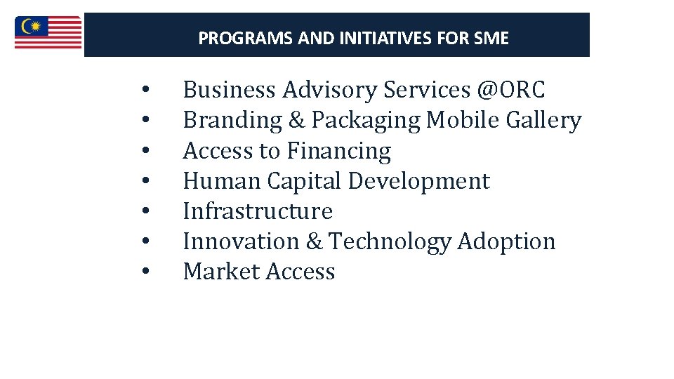 PROGRAMS AND INITIATIVES FOR SME • • Business Advisory Services @ORC Branding & Packaging