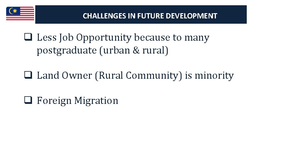 CHALLENGES IN FUTURE DEVELOPMENT q Less Job Opportunity because to many postgraduate (urban &