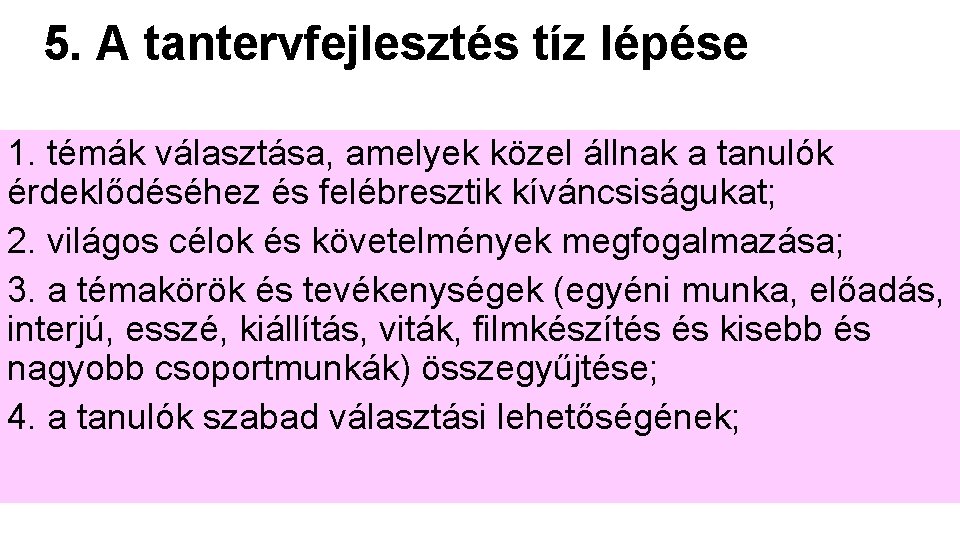 5. A tantervfejlesztés tíz lépése 1. témák választása, amelyek közel állnak a tanulók érdeklődéséhez