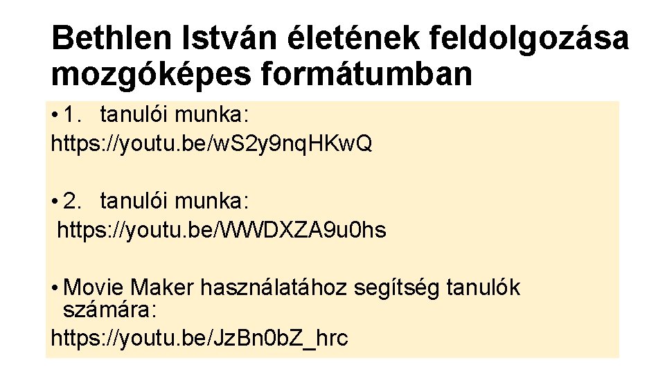 Bethlen István életének feldolgozása mozgóképes formátumban • 1. tanulói munka: https: //youtu. be/w. S