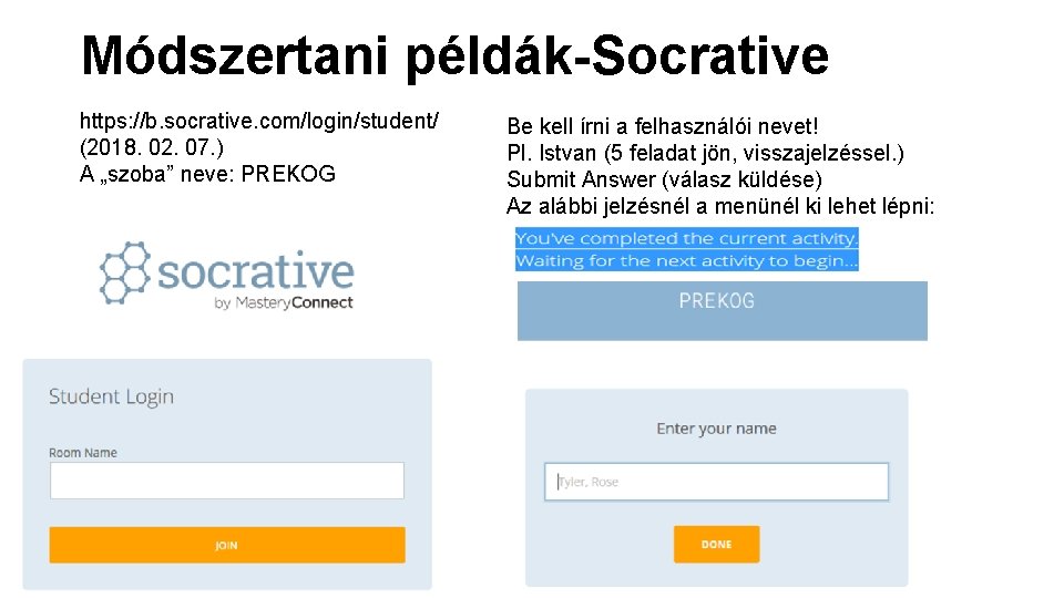 Módszertani példák-Socrative https: //b. socrative. com/login/student/ (2018. 02. 07. ) A „szoba” neve: PREKOG