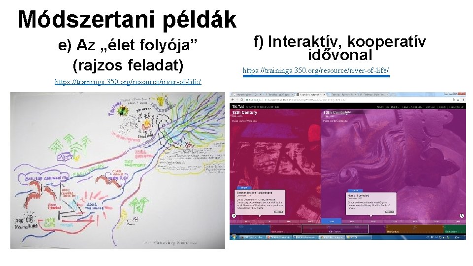 Módszertani példák e) Az „élet folyója” (rajzos feladat) https: //trainings. 350. org/resource/river-of-life/ f) Interaktív,