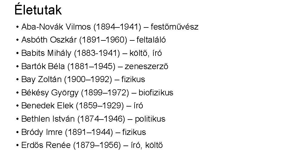 Életutak • Aba-Novák Vilmos (1894– 1941) – festőművész • Asbóth Oszkár (1891– 1960) –