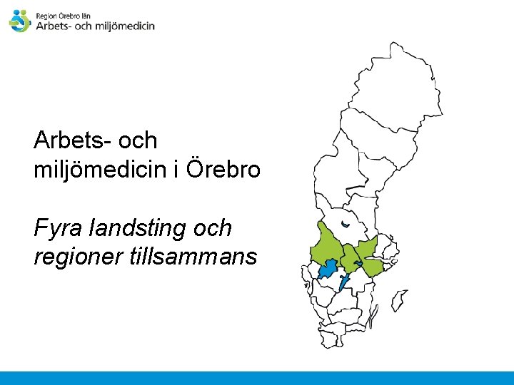 Arbets- och miljömedicin i Örebro Fyra landsting och regioner tillsammans 