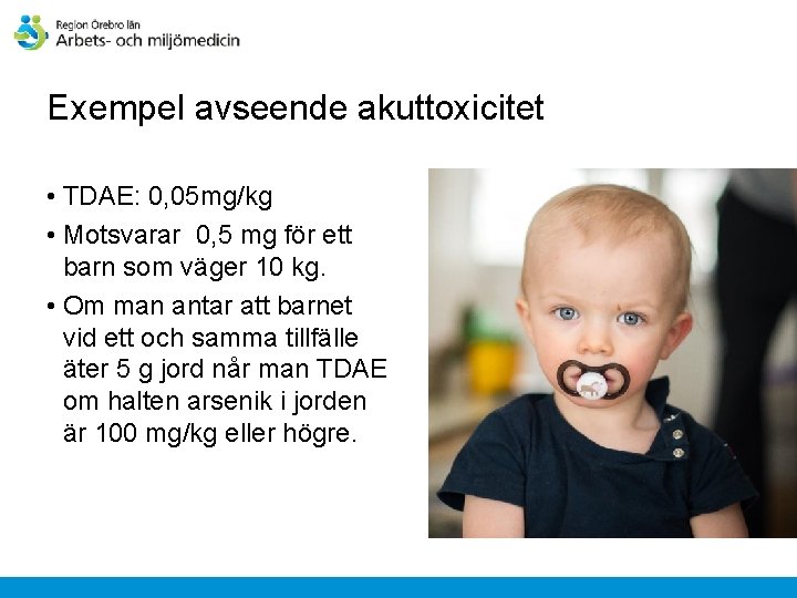 Exempel avseende akuttoxicitet • TDAE: 0, 05 mg/kg • Motsvarar 0, 5 mg för