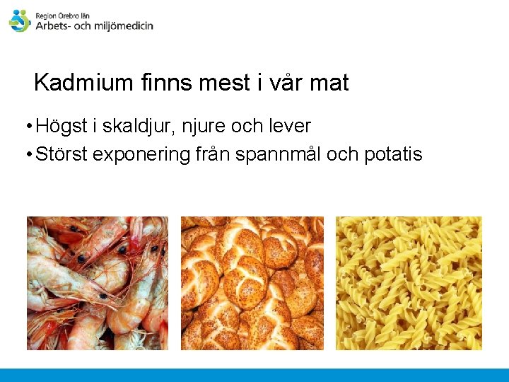 Kadmium finns mest i vår mat • Högst i skaldjur, njure och lever •