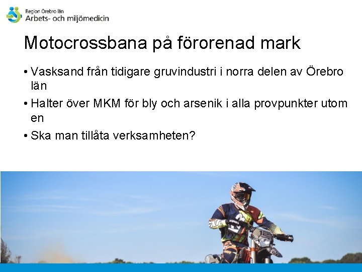 Motocrossbana på förorenad mark • Vasksand från tidigare gruvindustri i norra delen av Örebro