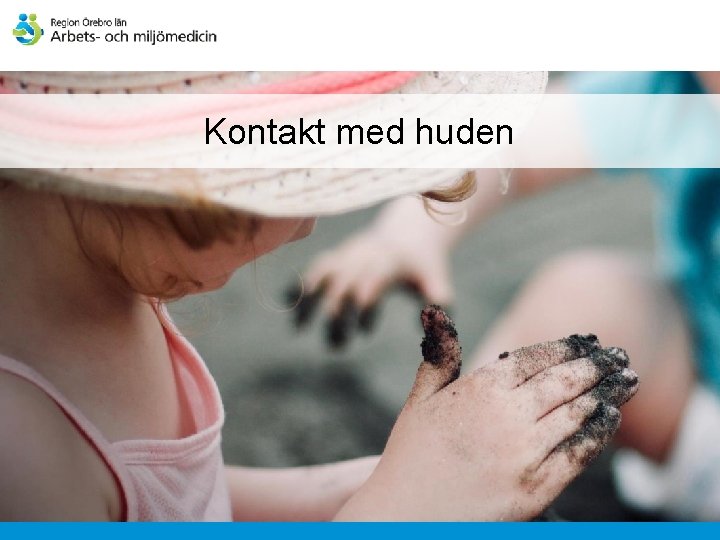 Kontakt med huden 