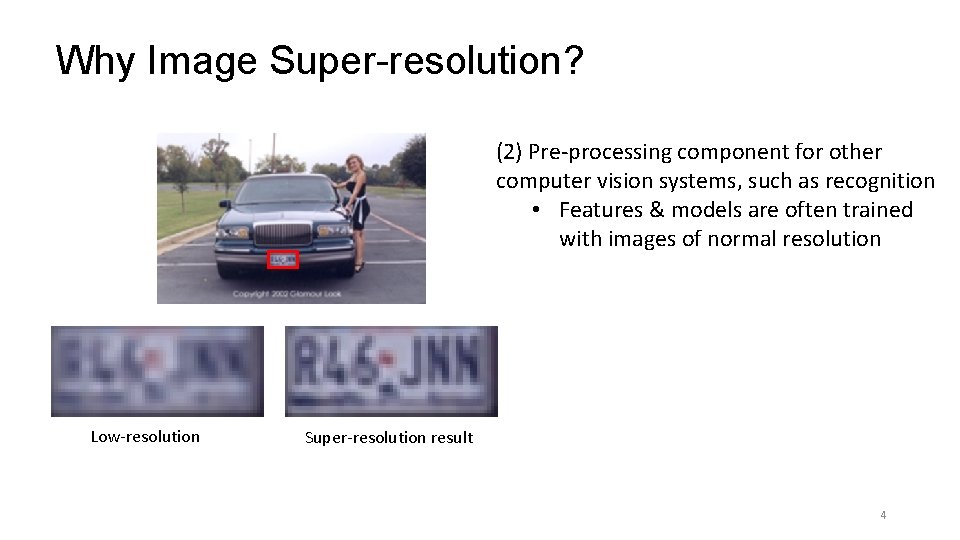 Why Image Super-resolution? (2) Pre-processing component for other computer vision systems, such as recognition