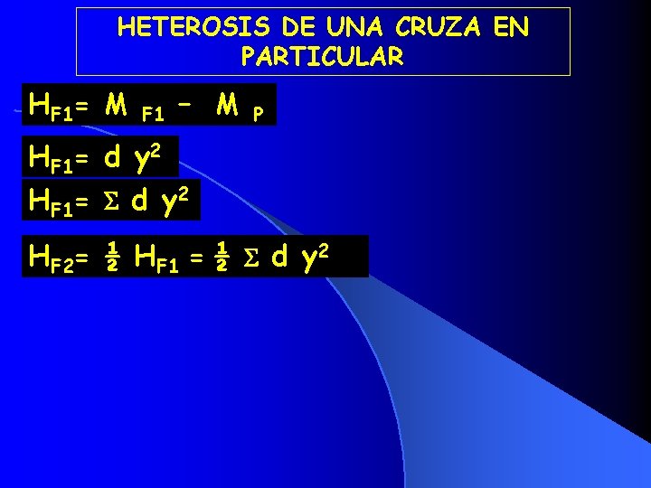 HETEROSIS DE UNA CRUZA EN PARTICULAR HF 1= M F 1 – M P