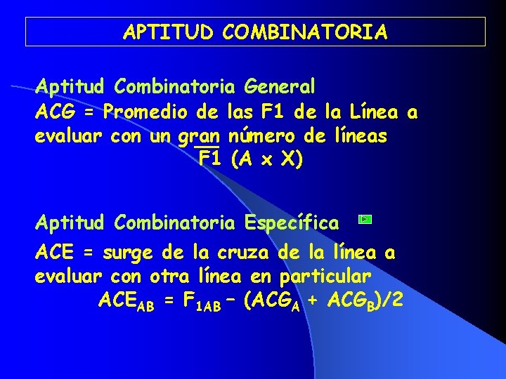 APTITUD COMBINATORIA Aptitud Combinatoria General ACG = Promedio de las F 1 de la