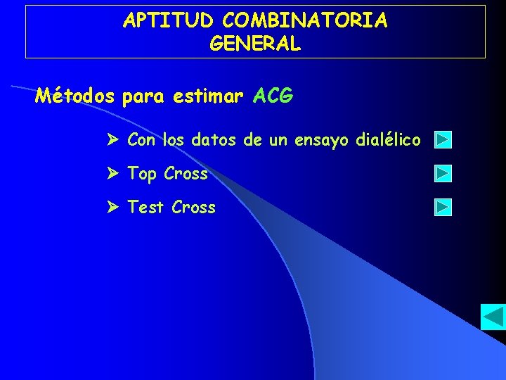 APTITUD COMBINATORIA GENERAL Métodos para estimar ACG Con los datos de un ensayo dialélico