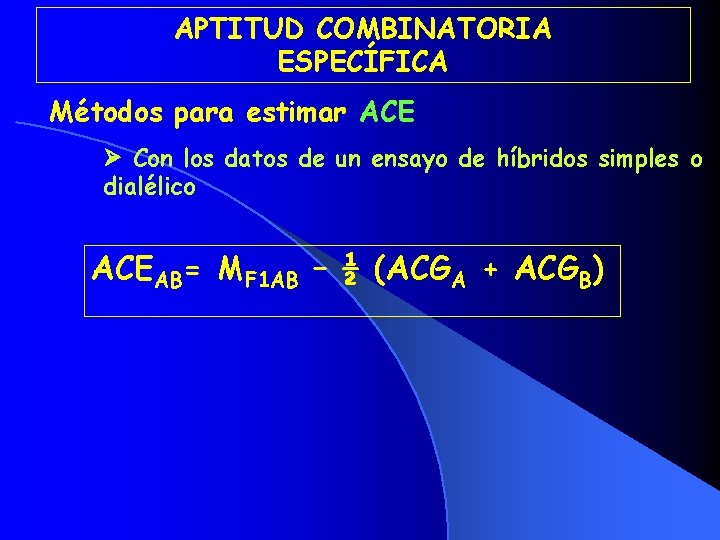 APTITUD COMBINATORIA ESPECÍFICA Métodos para estimar ACE Con los datos de un ensayo de