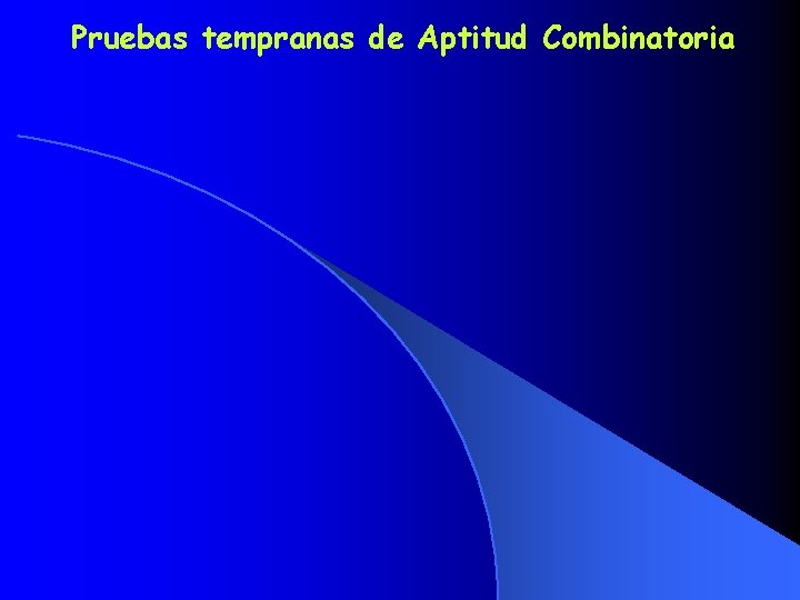 Pruebas tempranas de Aptitud Combinatoria 