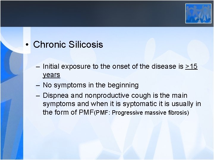  • Chronic Silicosis – Initial exposure to the onset of the disease is