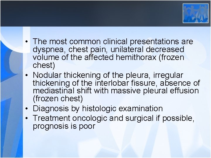  • The most common clinical presentations are dyspnea, chest pain, unilateral decreased volume