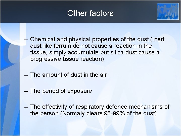 Other factors – Chemical and physical properties of the dust (Inert dust like ferrum