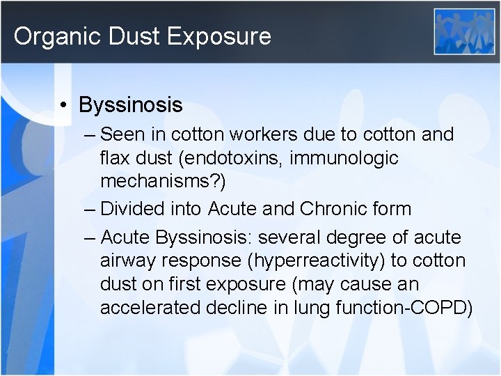 Organic Dust Exposure • Byssinosis – Seen in cotton workers due to cotton and