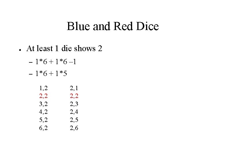 Blue and Red Dice ● At least 1 die shows 2 – 1*6 +
