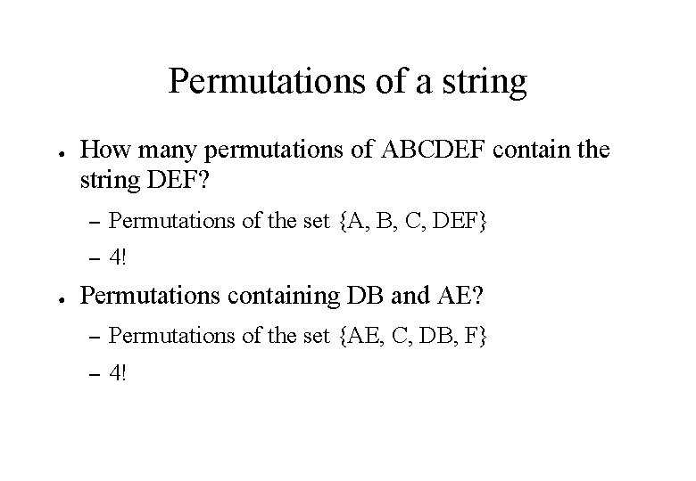 Permutations of a string ● ● How many permutations of ABCDEF contain the string
