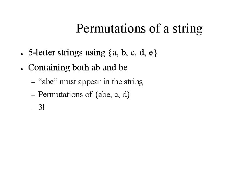 Permutations of a string ● 5 -letter strings using {a, b, c, d, e}