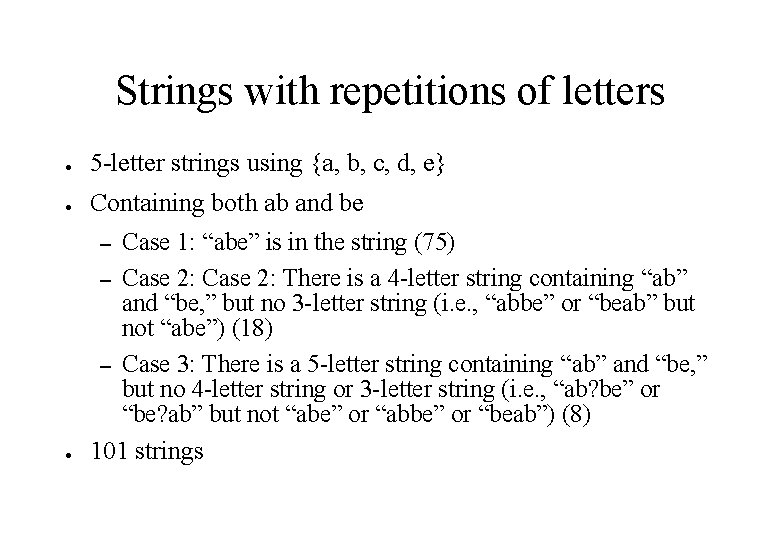 Strings with repetitions of letters ● ● ● 5 -letter strings using {a, b,