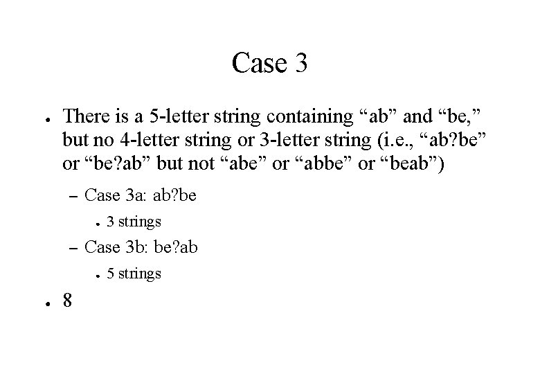 Case 3 ● There is a 5 -letter string containing “ab” and “be, ”