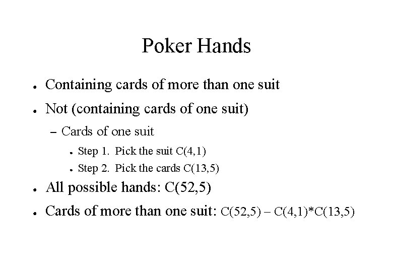 Poker Hands ● Containing cards of more than one suit ● Not (containing cards