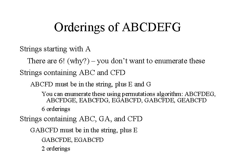 Orderings of ABCDEFG Strings starting with A There are 6! (why? ) – you