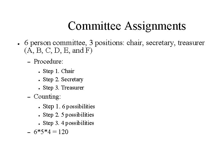 Committee Assignments ● 6 person committee, 3 positions: chair, secretary, treasurer (A, B, C,