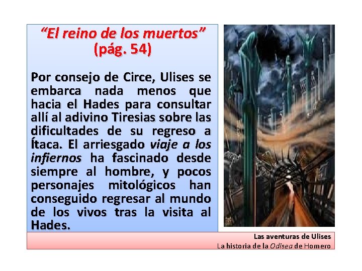 “El reino de los muertos” (pág. 54) Por consejo de Circe, Ulises se embarca