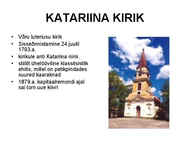 KATARIINA KIRIK • Võru luteriusu kirik • Sisseõnnistamine 24. juulil 1793. a. • kirikule